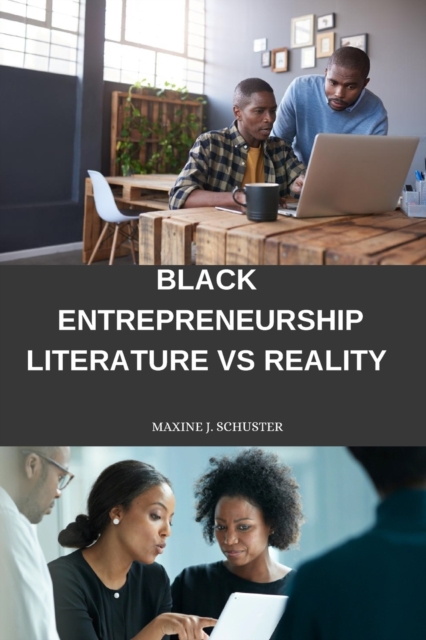 Black entrepreneurship : Literature vs. reality, Paperback / softback Book