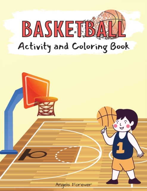 Basketball Activity and Coloring Book : Amazing Kids Activity Books, Activity Books for Kids - Over 120 Fun Activities Workbook, Page Large 8.5 x 11", Paperback / softback Book