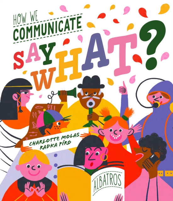 Say What? How We Communicate, Hardback Book