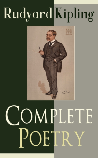 Complete Poetry of Rudyard Kipling : Complete 570+ Poems in One Volume: Songs from Novels and Stories, The Seven Seas Collection, Ballads and Barrack-Room Ballads, An Almanac of Twelve Sports, The Fiv, EPUB eBook
