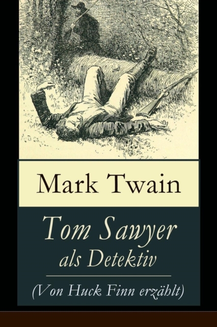 Tom Sawyer als Detektiv (Von Huck Finn erz?hlt) : Der ber?hmte Lausbube und sein Freund Huckleberry Finn, Paperback / softback Book