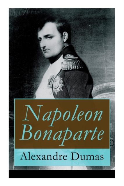 Napoleon Bonaparte : Biographie des franz sischen Kaisers, Paperback / softback Book