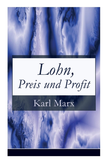 Lohn, Preis und Profit : Schriften zur Volkswirtschaftslehre: Mehrwerttheorie, Paperback / softback Book