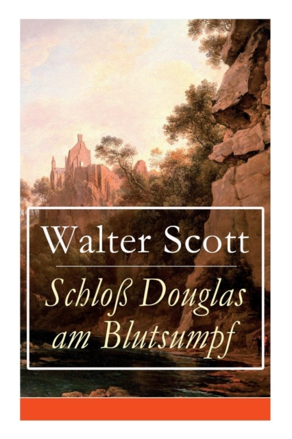 Schlo  Douglas am Blutsumpf : Eine Geschichte aus dem schottischen Hochland im Mittelalter (Historischer Roman), Paperback / softback Book
