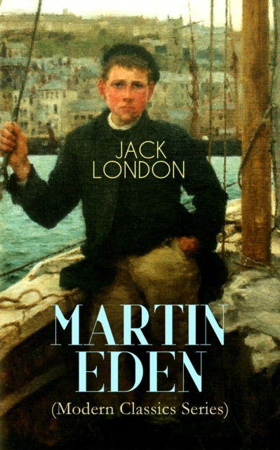 MARTIN EDEN (Modern Classics Series) : Autobiographical Novel, EPUB eBook