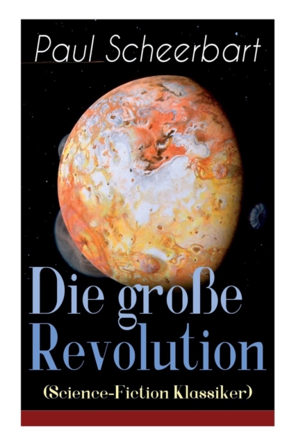 Die Gro e Revolution (Science-Fiction Klassiker) : Ein Mondroman, Paperback / softback Book