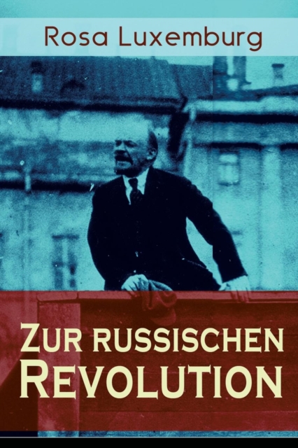 Zur russischen Revolution : Kritik der Leninschen Revolutionstheorie, Paperback / softback Book