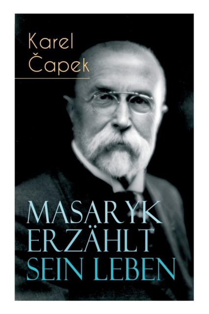 Masaryk erz hlt sein Leben : Gespr che mit Karel Capek, Paperback / softback Book
