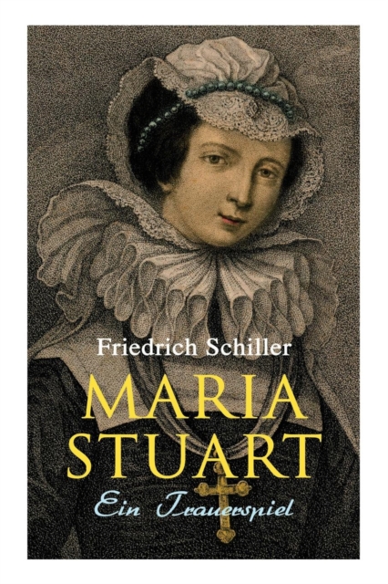 Maria Stuart : Ein Trauerspiel, Paperback / softback Book