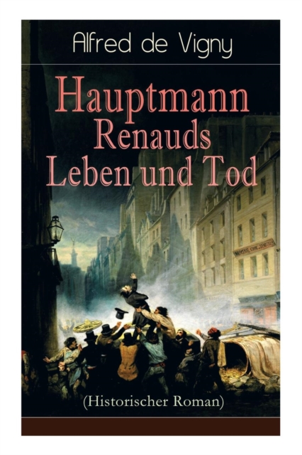 Hauptmann Renauds Leben und Tod (Historischer Roman), Paperback / softback Book