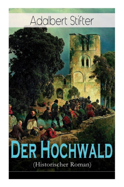 Der Hochwald (Historischer Roman) : Scheiternde Liebesgeschichte VOR Der Kulisse Des Drei igj hrigen Krieges, Paperback / softback Book