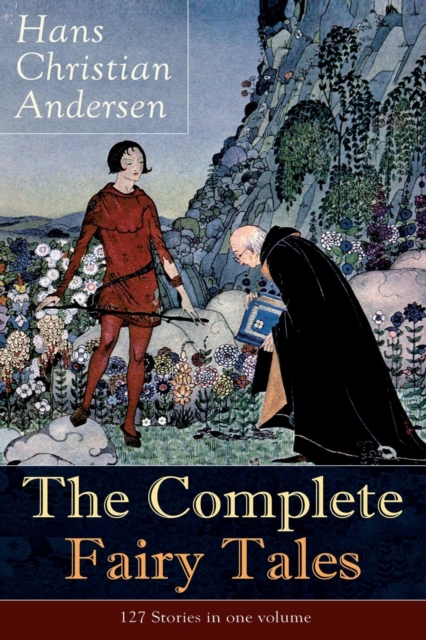 The Complete Fairy Tales of Hans Christian Andersen : 127 Stories in one volume: Including The Little Mermaid, The Snow Queen, The Ugly Duckling, The Nightingale, The Emperor's New Clothes..., Paperback / softback Book
