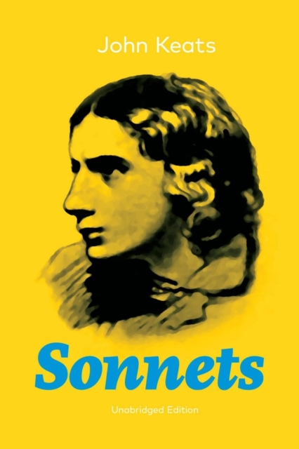 Sonnets (Unabridged Edition) : 63 Sonnets from one of the most beloved English Romantic poets, Paperback / softback Book