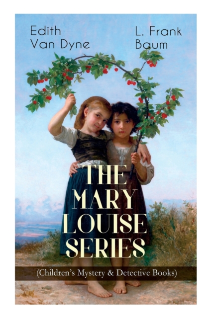 The MARY LOUISE SERIES (Children's Mystery & Detective Books) : The Adventures of a Girl Detective on a Quest to Solve a Mystery, Paperback / softback Book