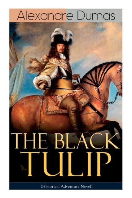 The Black Tulip (Historical Adventure Novel), Paperback / softback Book