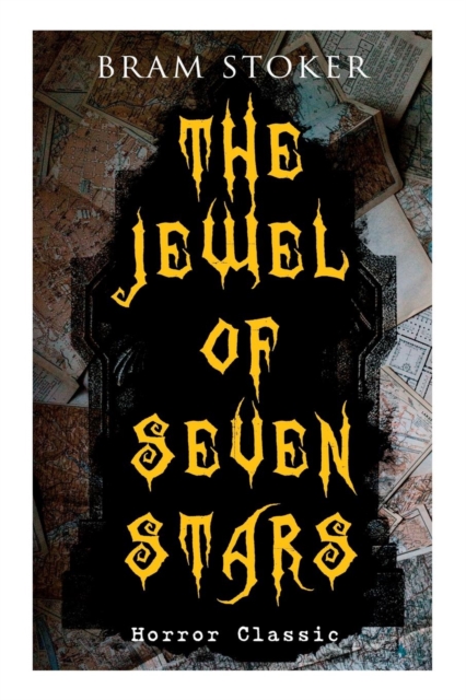 The Jewel of Seven Stars (Horror Classic) : Thrilling Tale of a Weird Scientist's Attempt to Revive an Ancient Egyptian Mummy, Paperback / softback Book
