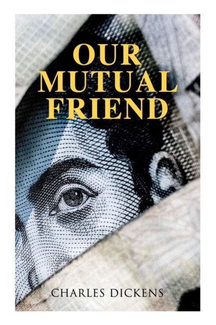 Our Mutual Friend : Illustrated Edition, Paperback / softback Book
