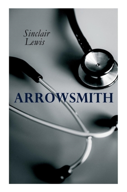 THE Arrowsmith : Pulitzer Prize Novel, Paperback / softback Book