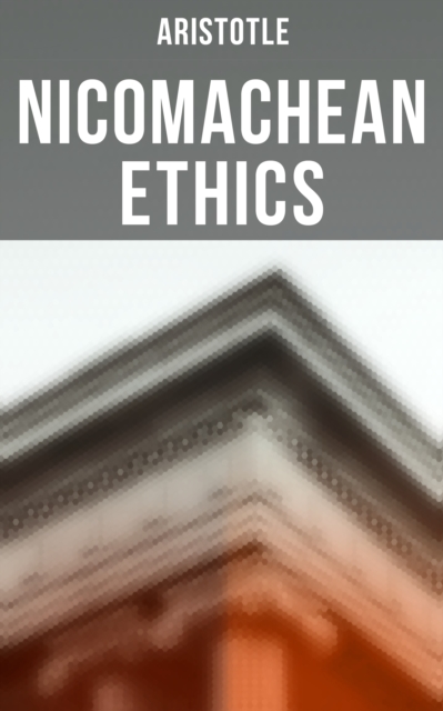 Aristotle: Nicomachean Ethics : Complete Edition, EPUB eBook