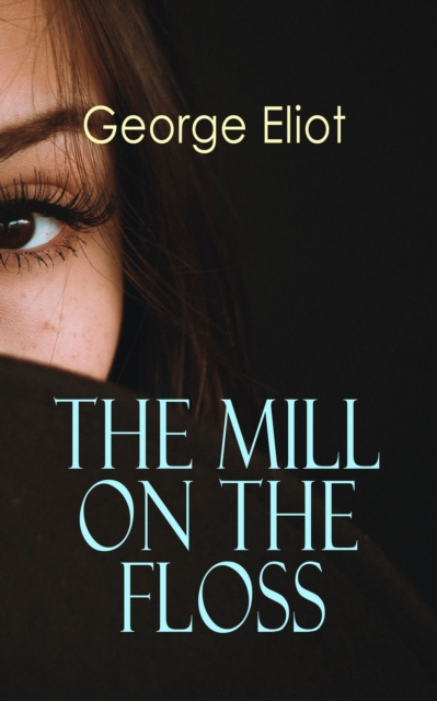 The Mill on the Floss : Victorian Romance Novel, EPUB eBook