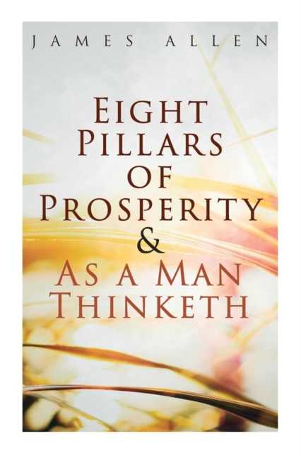 Eight Pillars of Prosperity & As a Man Thinketh, Paperback / softback Book