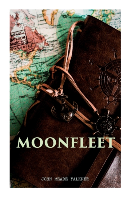 Moonfleet : A Gripping Tale of Smuggling, Royal Treasure & Shipwreck (Children's Classics), Paperback / softback Book