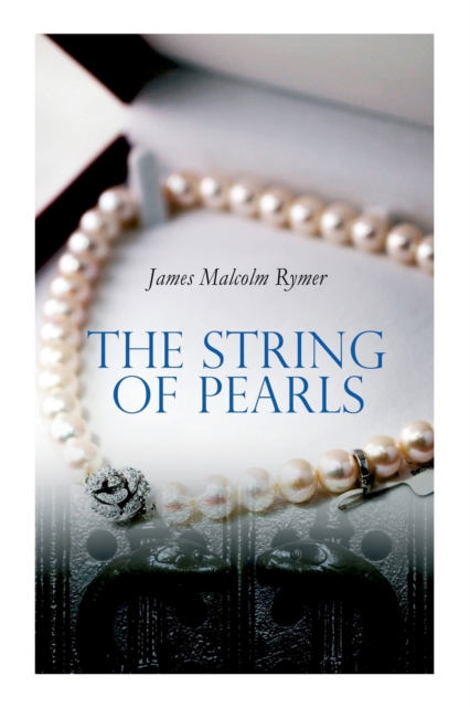 The String of Pearls : Tale of Sweeney Todd, the Demon Barber of Fleet Street (Horror Classic), Paperback / softback Book
