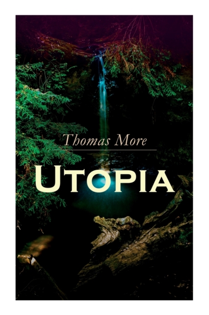 Utopia : Of a Republic's Best State and of the New Island Utopia, Paperback / softback Book