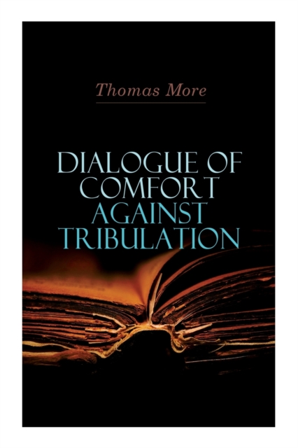 Dialogue of Comfort Against Tribulation, Paperback / softback Book