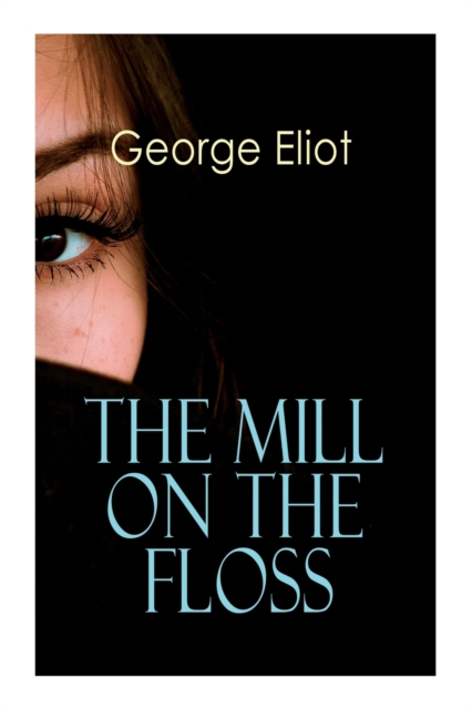 The Mill on the Floss : Victorian Romance Novel, Paperback / softback Book