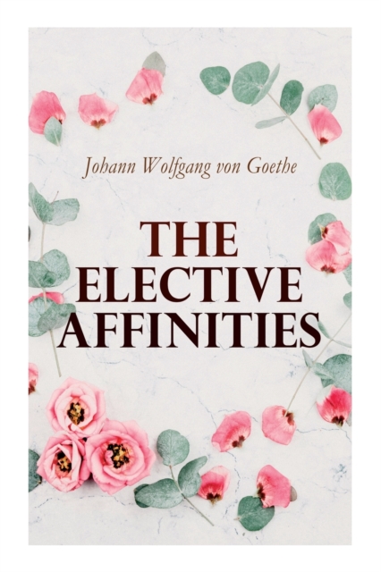 The Elective Affinities, Paperback / softback Book