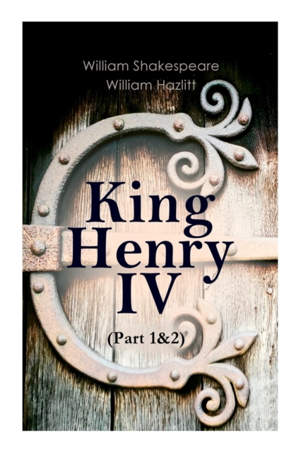 King Henry IV (Part 1&2) : With the Analysis of King Henry the Fourth's Character, Paperback / softback Book