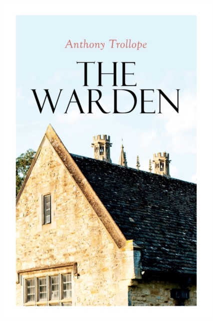 The Warden : Barsetshire Novel, Paperback / softback Book