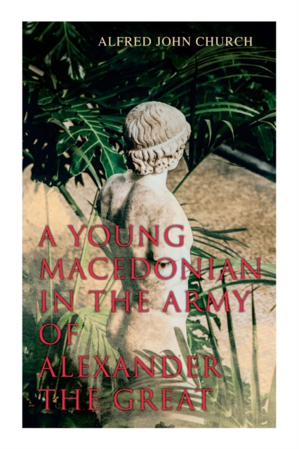 A Young Macedonian in the Army of Alexander the Great, Paperback / softback Book