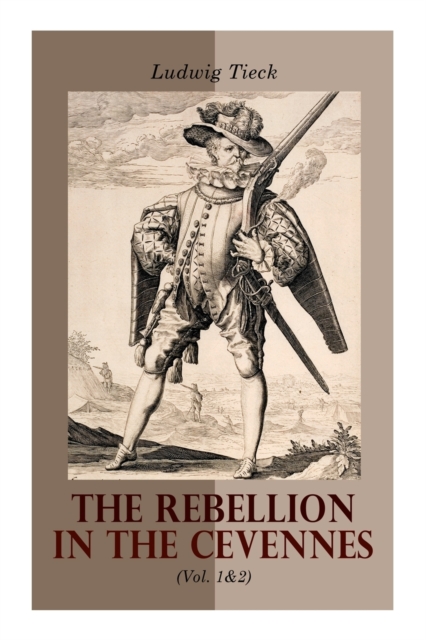 The Rebellion in the Cevennes (Vol. 1&2) : Historical Novel (Complete Edition), Paperback / softback Book