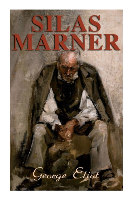 Silas Marner : The Weaver of Raveloe (Victorian Novel), Paperback / softback Book