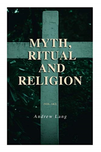 Myth, Ritual and Religion (Vol. 1&2) : Complete Edition, Paperback / softback Book