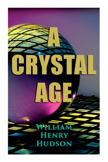 A Crystal Age : A Dystopia, Paperback / softback Book