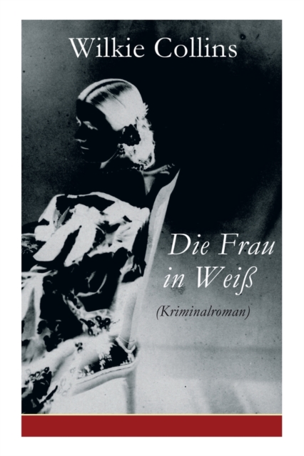 Die Frau in Weiss (Kriminalroman) : The Woman in White, Paperback / softback Book
