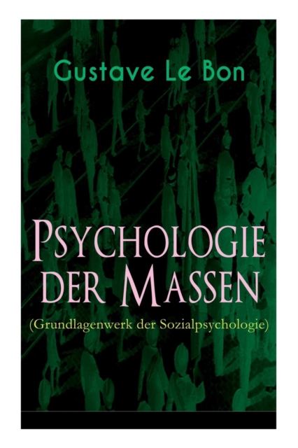 Psychologie der Massen (Grundlagenwerk der Sozialpsychologie), Paperback / softback Book