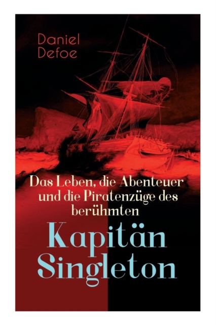 Das Leben, Die Abenteuer Und Die Piratenz ge Des Ber hmten Kapit n Singleton, Paperback / softback Book