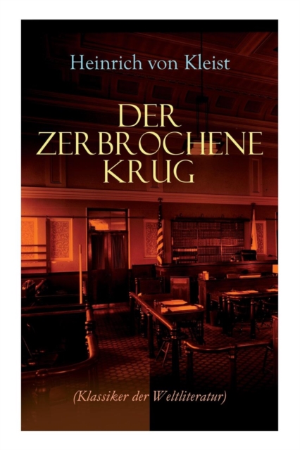 Der Zerbrochene Krug (Klassiker Der Weltliteratur) : Mit Biografischen Aufzeichnungen Von Stefan Zweig Und Rudolf Gen e, Paperback / softback Book