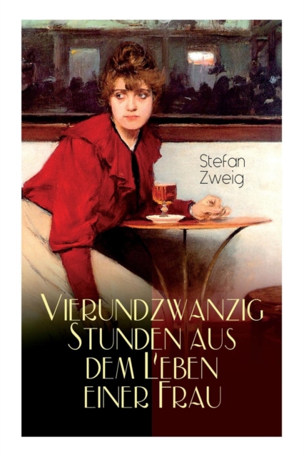 Vierundzwanzig Stunden aus dem Leben einer Frau : Stefan Zweig erz hlt die noch einmal aufflackernde Leidenschaft einer fast erkalteten Dame, Paperback / softback Book