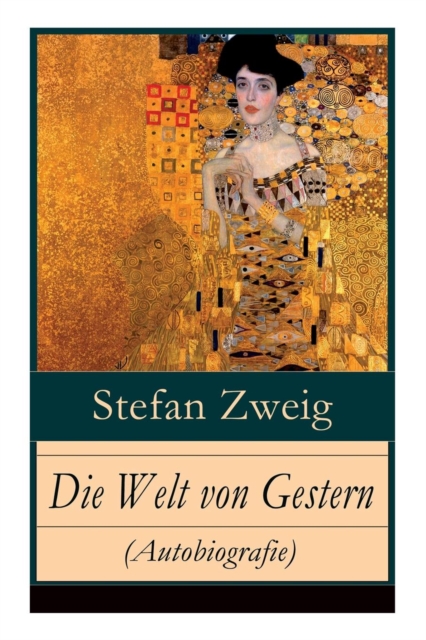 Die Welt von Gestern (Autobiografie) : Erinnerungen eines Europaers - Das goldene Zeitalter der Sicherheit, Paperback / softback Book