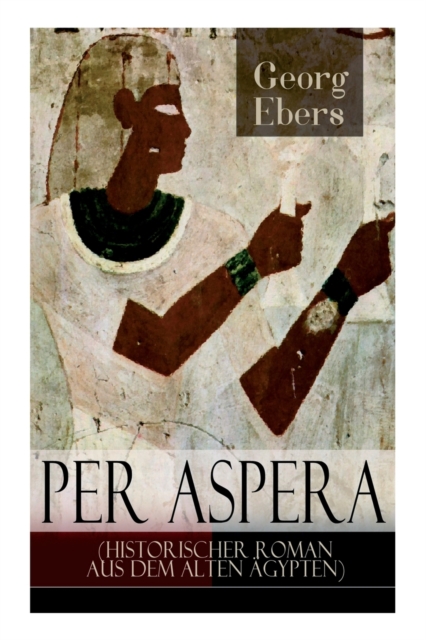 Per aspera (Historischer Roman aus dem alten AEgypten), Paperback / softback Book