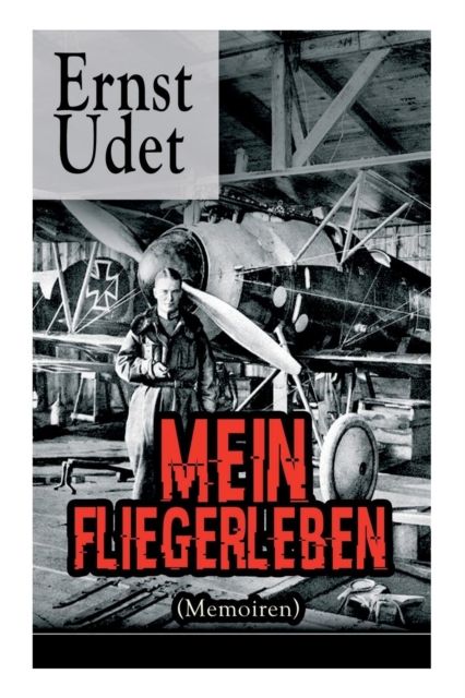 Mein Fliegerleben (Memoiren) - Vollst ndige Ausgabe Mit Abbildungen, Paperback / softback Book