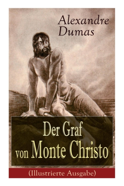 Der Graf Von Monte Christo (Illustrierte Ausgabe) : Ein Spannender Abenteuerroman (Kinder- Und Jugendbuch), Paperback / softback Book