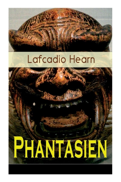 Phantasien : Der Geisterku  + Der Karfunkel des Teufels + Die Pest + Tote Liebe + Ein phantastischer Kuss + Der Vogel und das M dchen + Seelenwanderung + Der Unsterbliche + Der Fremde, Paperback / softback Book