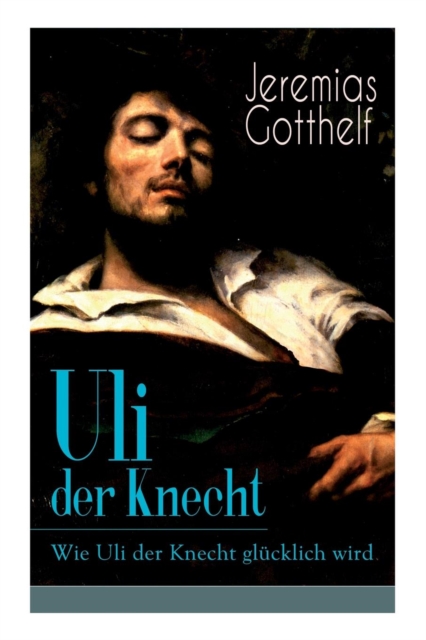 Uli der Knecht - Wie Uli der Knecht gl cklich wird : Ein Bildungsroman, Paperback / softback Book