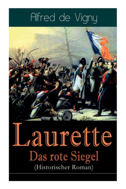 Laurette - Das rote Siegel (Historischer Roman) : Eine Geschichte aus den Napoleonischen Kriegen, Paperback / softback Book